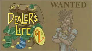 Dealer's Life 2 | Episode 3: WANTED