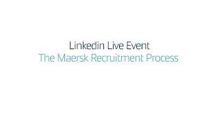 Our Recruitment Process | Maersk Live Event