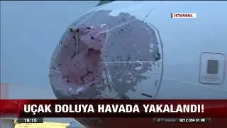 Uçak doluya havada yakalandı! - 28 Temmuz 2017