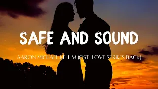 Aaron Michael Kellim - Safe And Sound | Lirik Lagu Terjemahan (Lyrics) | OST. Love Strikes Back