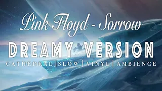 Pink Floyd - Sorrow Live - [ SLOWED + REVERB ] Dreamy Version