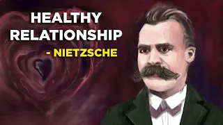 4 Ways To Have A Healthy Relationship - Friedrich Nietzsche (Existentialism)