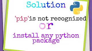 how to fix pip is not recognized || how to download any python package