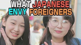 What do Japanese ENVY about foreigners?! What are they jealous of?