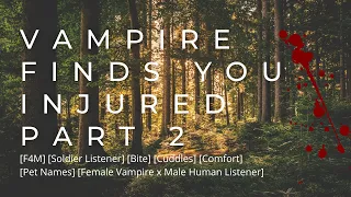 Vampire Finds You Injured in the Woods Part 2 [F4M] [Bite] [Comfort] [Cuddles] [Pet Names]