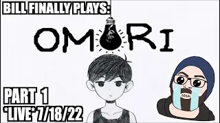 THETHIRDBILL PLAYS OMORI [1] *LIVE* 7/18/22