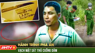 ỚN LẠNH tội ác sát thủ "khát tình” vừa ra tù đã bức tử 2 người phụ nữ | Hành trình phá án | ANTV