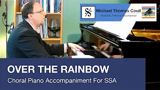 Over The Rainbow - SSA Choral Piano Accompaniment performed by Michael Coull