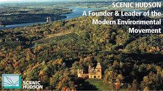 SCENIC HUDSON: A Founder & Leader of the Modern Environmental Movement