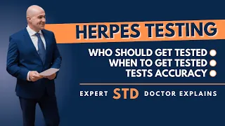 Herpes testing: Who should be tested and why, with and without symptoms. By Dr. Slava Fuzayloff