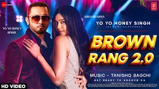 Brown Rang 2.0 ( Video Song) | Yo Yo Honey Singh | Tanishq Bagchi | Yo Yo Honey Singh New Song