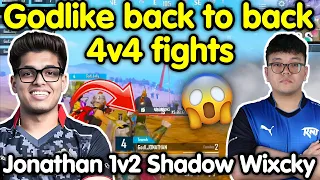 Godlike back to back 4v4 fights 🔥 Jonathan 1v2 Shadow Wixcky 🇮🇳