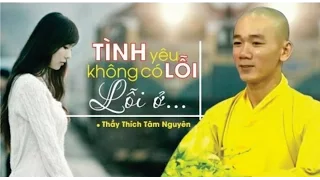 Tình yêu không có lỗi, lỗi ở… ? Thầy Thích Tâm Nguyên