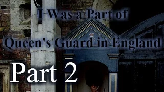 "I Was a Part of Queen's Guard in England" Part 2
