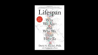 Lifespan - Why We Age and Why We Don't Have To by David Sinclair. A short summary.