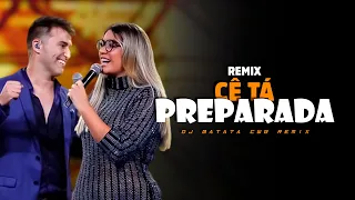 CÊ TÁ PREPARADA - Tayrone e Marília Mendonça | SERTANEJO REMIX | By. DJ Batata CWB [ REMIX 2022 ]