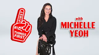 First Things First with Michelle Yeoh