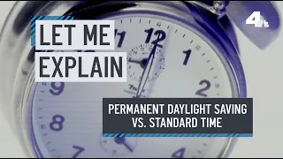 Let Me Explain: Permanent Daylight Saving vs. Standard Time | NBCLA