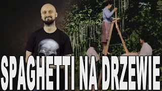 Spaghetti na drzewie - historia wciskania kitu. Historia Bez Cenzury