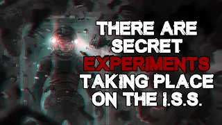 "There Are Secret Experiments Taking Place On The I.S.S." | Space Creepypasta | Space Horror Story |