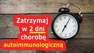 Czy można zatrzymać chorobę autoimmunologiczną w 2 dni?