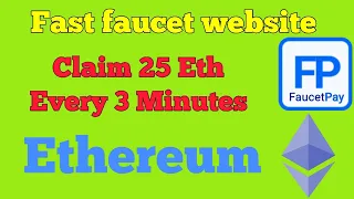 Short Claim upto 25 Ethereum every 3 Minutes pay you instantly on faucetpay