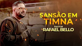 Sansão em timna ! | Pastor Rafael Bello