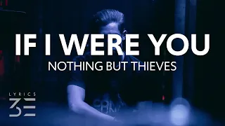 Nothing But Thieves - If I Were You (Lyrics)