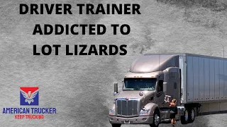 My Driver Trainer Is Addicted To Lot Lizards #trucking #lotlizard