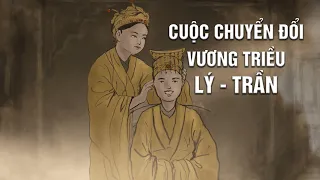 Cuộc chuyển đổi Vương triều Lý - Trần HUYỀN SỬ VƯƠNG TRIỀU LÝ| Lý Xương Căn