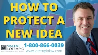 How To Protect Your Idea - The First Thing an Inventor Should Do - Inventor FAQ - Ask an Attorney