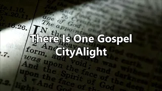 There Is One Gospel   CityAlight