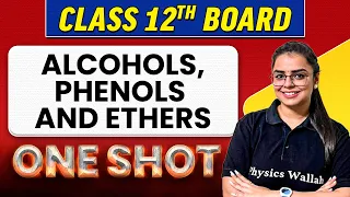 ALCOHOLS, PHENOLS AND ETHERS | Complete Chapter in 1 Shot | Class 12th Board-NCERT