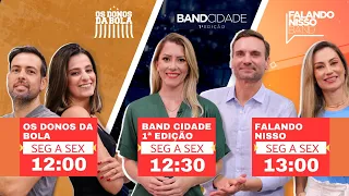 [AO VIVO] - OS DONOS DA BOLA, BAND CIDADE 1ª EDIÇÃO E FALANDO NISSO - 31/05/2024 #aovivo