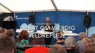 Debat om værdig ældrepleje. Del 1 af 4. Folkemødet 2018.