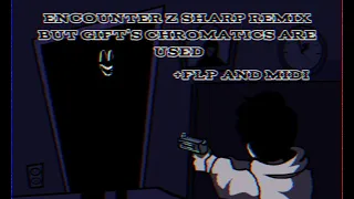 Encounter Z Sharp Remix But Gift's Chromatics Are Used (FNF COVER +FLP/Midi)