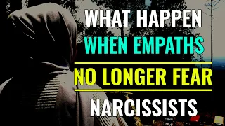 This is What Will Happen When Empaths No Longer Fear Narcissists!