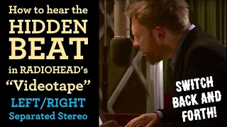 How to hear the hidden beat in Radiohead's "Videotape" (LEFT/RIGHT stereo separated)
