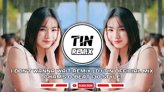 I Don't Wanna Wait | DJ TiN Official Mix | Cham's D-Beat 130 Style | TiN Remix