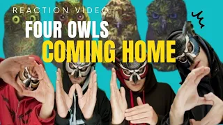 The Four Owls - Coming Home HEAD BANGIN'!!!! REACTION VIDEO!!!