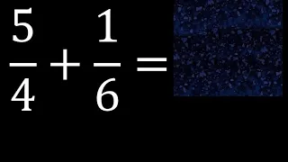 5/4 mas 1/6 . Suma de fracciones heterogeneas , diferente denominador 5/4+1/6