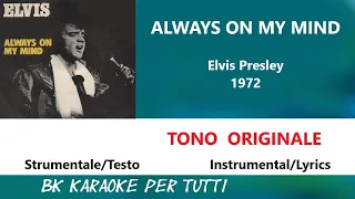 ALWAYS ON MY MIND Elvis Presley Karaoke -Tono Orginale - Strumentale/Testo