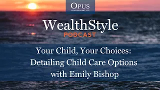 Your Child, Your Choices: Detailing Child Care Options with Emily Bishop