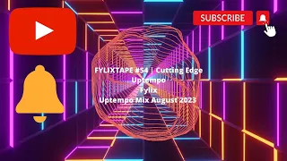 Uptempo Mix 2023 August Dj FYLIXTAPE #54 | Cutting Edge Uptempo Fylix