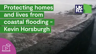 Protecting homes and lives from coastal flooding - Kevin Horsburgh