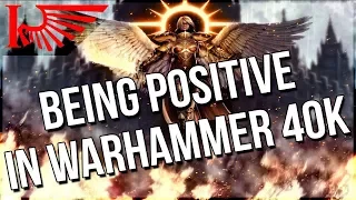 Let's Chat About Positivity In Warhammer 40,000
