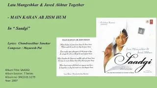 MAIN KAHAN AB JISM HUN-Lata Mangeshkar & Javed Akhtar Together- In “Saadgi”
