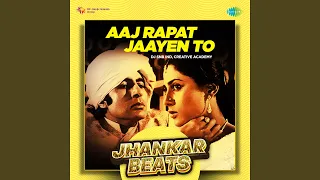 Aaj Rapat Jaayen To (Jhankar Beats)