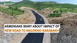 Armenians Wary About Impact Of New Road To Nagorno-Karabakh