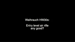 Weihrauch HW30s: Any Good?